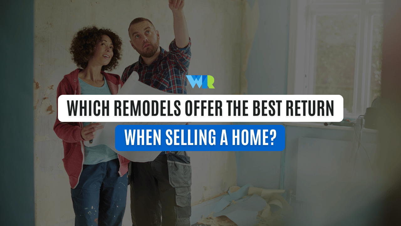 Which Remodels Offer the Best Return When Selling a Home?